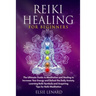 Reiki Healing for Beginners: The Ultimate Guide to Meditation and Healing to Increase Your Energy and Defeat the Daily Anxiety. Learning Reiki Symb