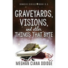 Graveyards, Visions, and Other Things that Byte (Dowser 8.5)