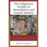 Indigenous Peoples of Mesoamerica and Central America: Their Societies, Cultures, and Histories