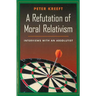 A Refutation of Moral Relativism: Interviews with an Absolutist