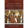 Getting to Know the Church Fathers: An Evangelical Introduction