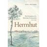 Herrnhut: The Formation of a Moravian Community, 1722-1732