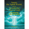 Satan, the Spirit World, and the Wonderful Plan of God: The Amazing Bible Perspective