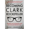 Becoming Clark Rockefeller: Murder, Love, Deception, and the Con Man Behind It All