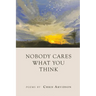 Nobody Cares What You Think