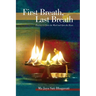 First Breath, Last Breath: Practices to Quiet the Mind and Open the Heart