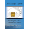 Restoring The Glory: Breathing New Life Into the Rural Black Church