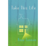 Take This Life