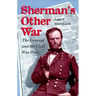Sherman's Other War: The General and the Civil War Press, Revised Edition