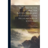 Sketches of the Character, Institutions, and Customs of the Highlanders of Scotland
