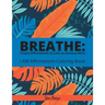 Breathe: Simple Affirmations to Calm an Anxious Mind: I AM Affirmation Coloring Book