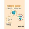 2-Deoxy-D-Glucose: Chemistry and Biology