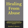 Healing From Abuse: Move On And Heal From Physical Abuse, Childhood Abuse, S*xual Assault, Being Treated Like Inferior, Outcast, And A Par