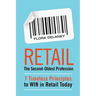 Retail The Second-Oldest Profession: 7 Timeless Principles to WIN in Retail Today