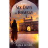 Six Days in Bombay