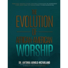 The Evolution of African-American Worship: From Music Ministry to Music Industry, as Pursued by the Independent Gospel Artist: From the Thomas Dorsey