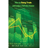 How to Swing Trade and Make a Full Time Income: Easy Way to Make a High Income Working 30 Minutes a Week from Home