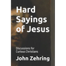 Hard Sayings of Jesus: Discussions for Curious Christians.