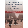 Between Containment and Rollback: The United States and the Cold War in Germany