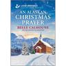 An Alaskan Christmas Prayer: An Uplifting Inspirational Romance