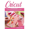 Cricut: The Ultimate Compendium to Master Cricut Even If You Are a Beginner. a Step by Step Guide to Learn How to Use Your Mac