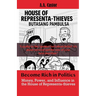 Become Rich in Politics: Money, Power, and Influence in the House of Representa-thieves