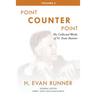 The Collected Works of H. Evan Runner, Vol. 3: Point Counter Point