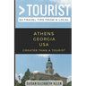 Greater Than a Tourist- Athens Georgia USA: 50 Travel Tips from a Local