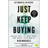 Just Keep Buying: Proven Ways to Save Money and Build Your Wealth