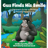 Gus Finds His Smile: A Children's Guide to Building a Healthy Perspective