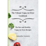 The Vibrant Vegan Air Fryer Cookbook: The Best and Healthy Vegan Air Fryer Recipes