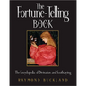 The Fortune-Telling Book: The Encyclopedia of Divination and Soothsaying