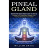 Pineal Gland: Meditation With Hypnosis Method to Open Your Third Eye (Activate Your Pineal Gland, Awaken Your Third Eye & Develop Your Intuition)