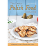 The Exotic Polish Food Cookbook: The Beginner's Guide to Authentic Polish Cuisine