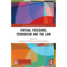 Virtual Freedoms, Terrorism and the Law