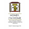HONEY, I'M HOME How to Prevent or Resolve Marriage Conflicts Caused by Retirement