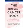 The Breast Cancer Book: A Trusted Guide for You and Your Loved Ones