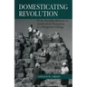 Domesticating Revolution: From Socialist Reform to Ambivalent Transition in a Bulgarian Village