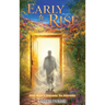 Early To Rise: One Man's Journey To Eternity