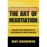 The Art of Negotiation: Unlock the Secrets to Successful Deal Making