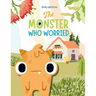The Monster Who Worried: A Social, Emotional Book For Teaching Kids About Conquering Worry