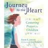 Journey to the Heart: Centering Prayer for Children