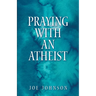Praying With An Atheist