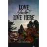 Love Shouldn't Live Here