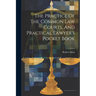 The Practice Of The Common Law Courts, And Practical Lawyer's Pocket Book