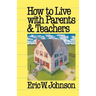 How to Live with Parents and Teachers