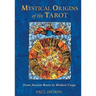 Mystical Origins of the Tarot: From Ancient Roots to Modern Usage