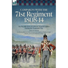 Campaigns with the 71st Regiment: 1808-14 The Recollections of a Private Scottish Soldier During the Peninsular War
