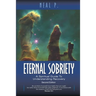 Eternal Sobriety: A Spiritual Guide To Understanding Recovery