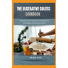 The Ulcerative Colitis Cookbook: Nutritious and Delicious Recipes for Managing Ulcerative Colitis